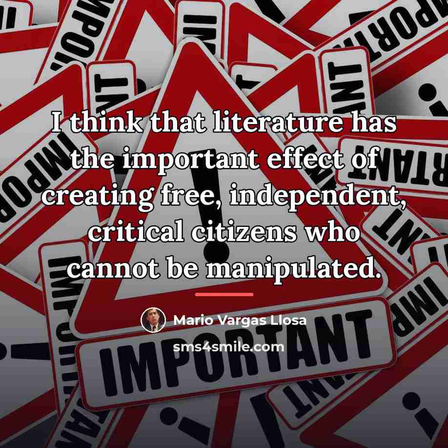“I think that literature has the important effect of creating…” quote by Mario Vargas Llosa