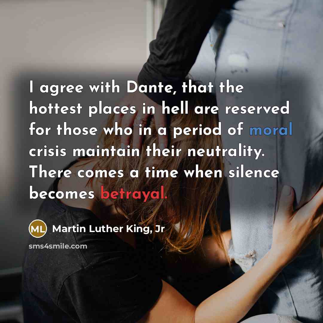 “I agree with Dante, that the hottest places in hell…” quote by Martin Luther King, Jr