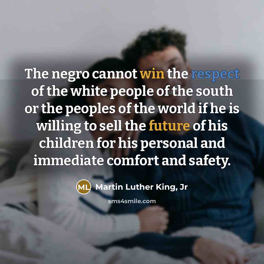 “The negro cannot win the respect of the white people…” quote by Martin Luther King, Jr