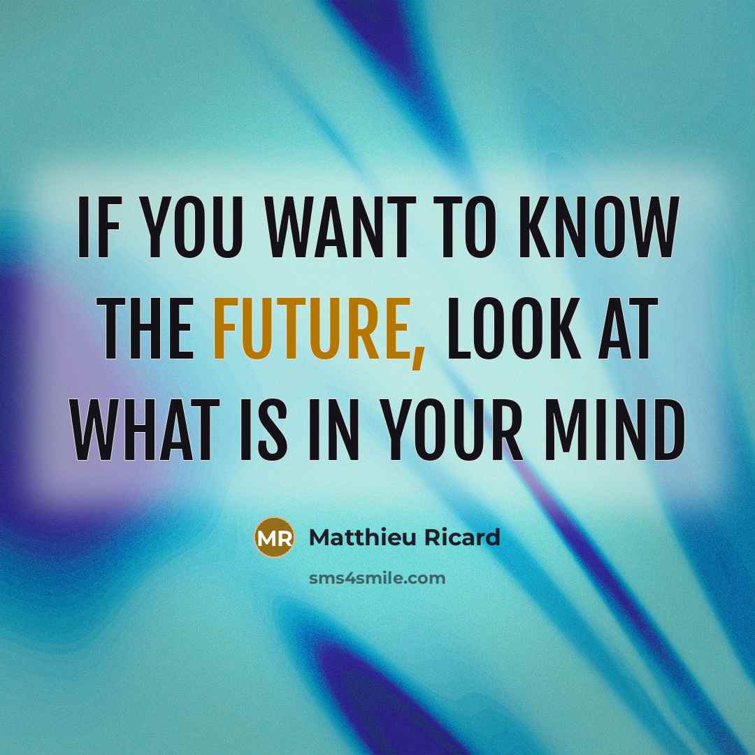“If you want to know the future, look at what…” quote by Matthieu Ricard