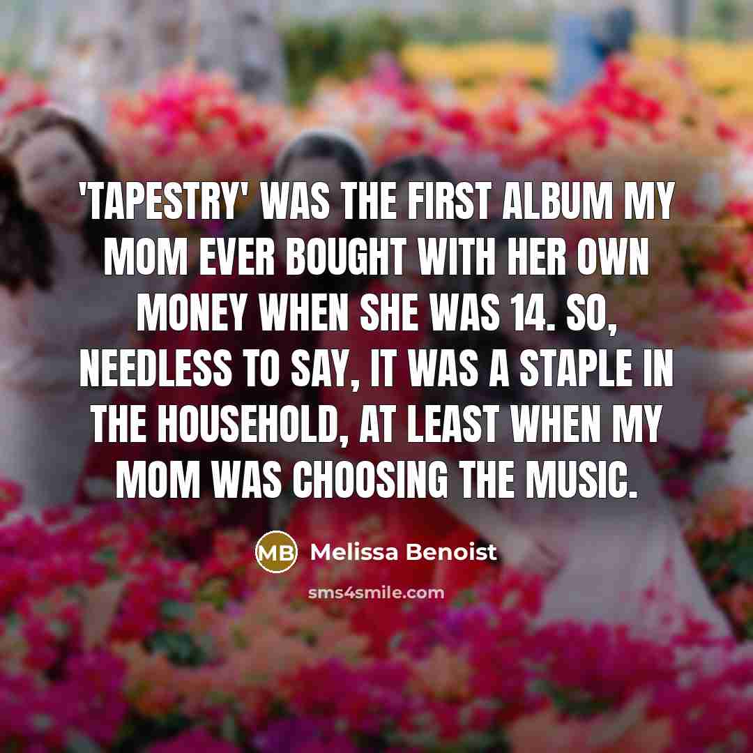 “'Tapestry' was the first album my mom ever bought with…” quote by Melissa Benoist