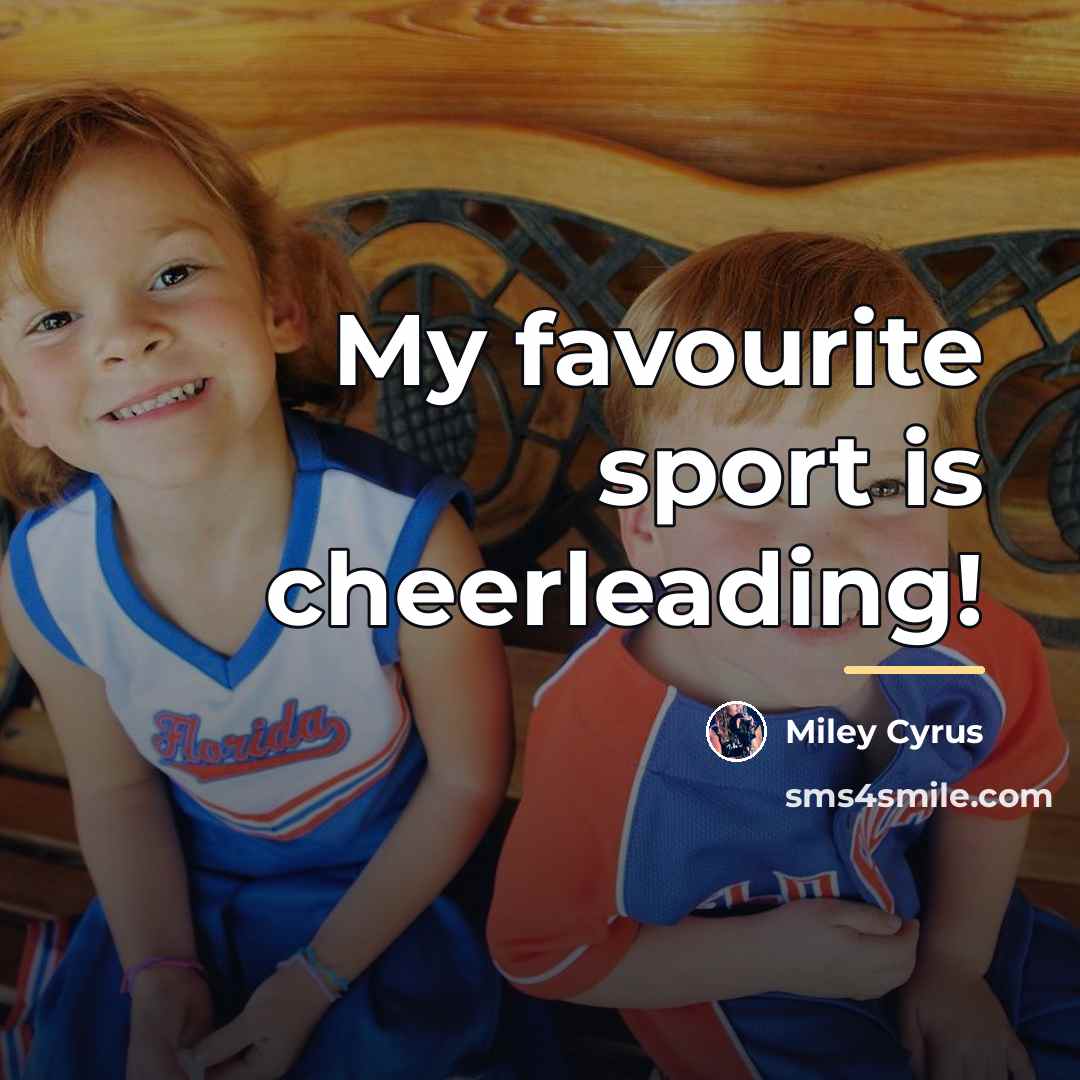 “My favourite sport is cheerleading!…” quote by Miley Cyrus