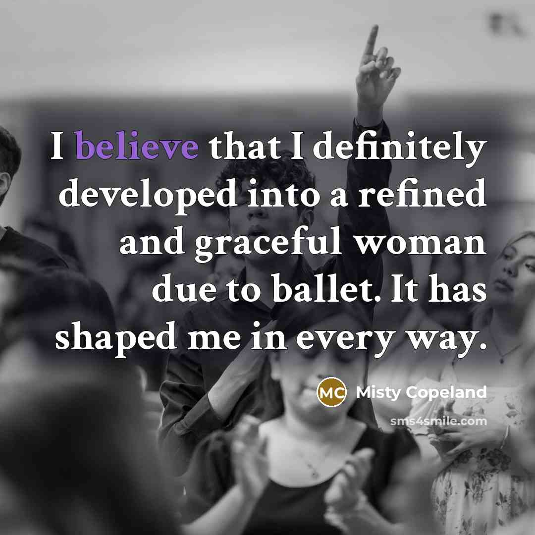 “I believe that I definitely developed into a refined and…” quote by Misty Copeland