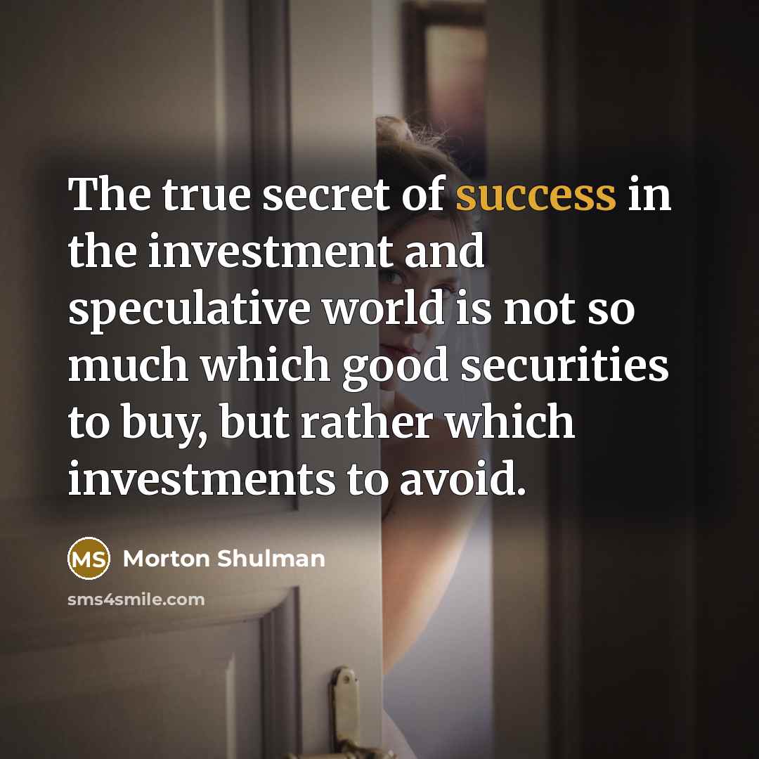 “The true secret of success in the investment and speculative…” quote by Morton Shulman