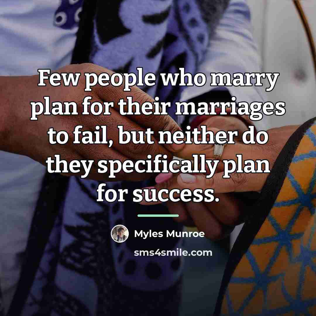“Few people who marry plan for their marriages to fail,…” quote by Myles Munroe