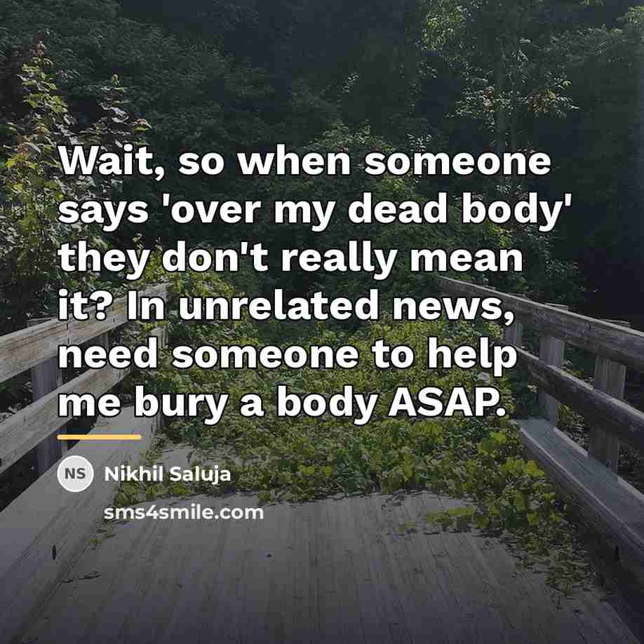 “Wait, so when someone says 'over my dead body' they…” quote by Nikhil Saluja