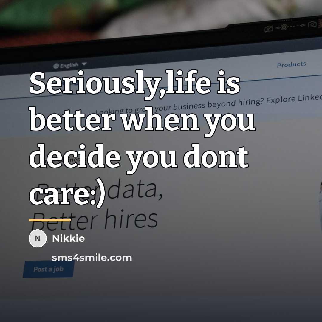 “Seriously,life is better when you decide you dont care:)…” quote by Nikkie