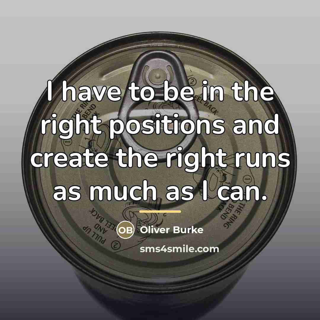 “I have to be in the right positions and create…” quote by Oliver Burke