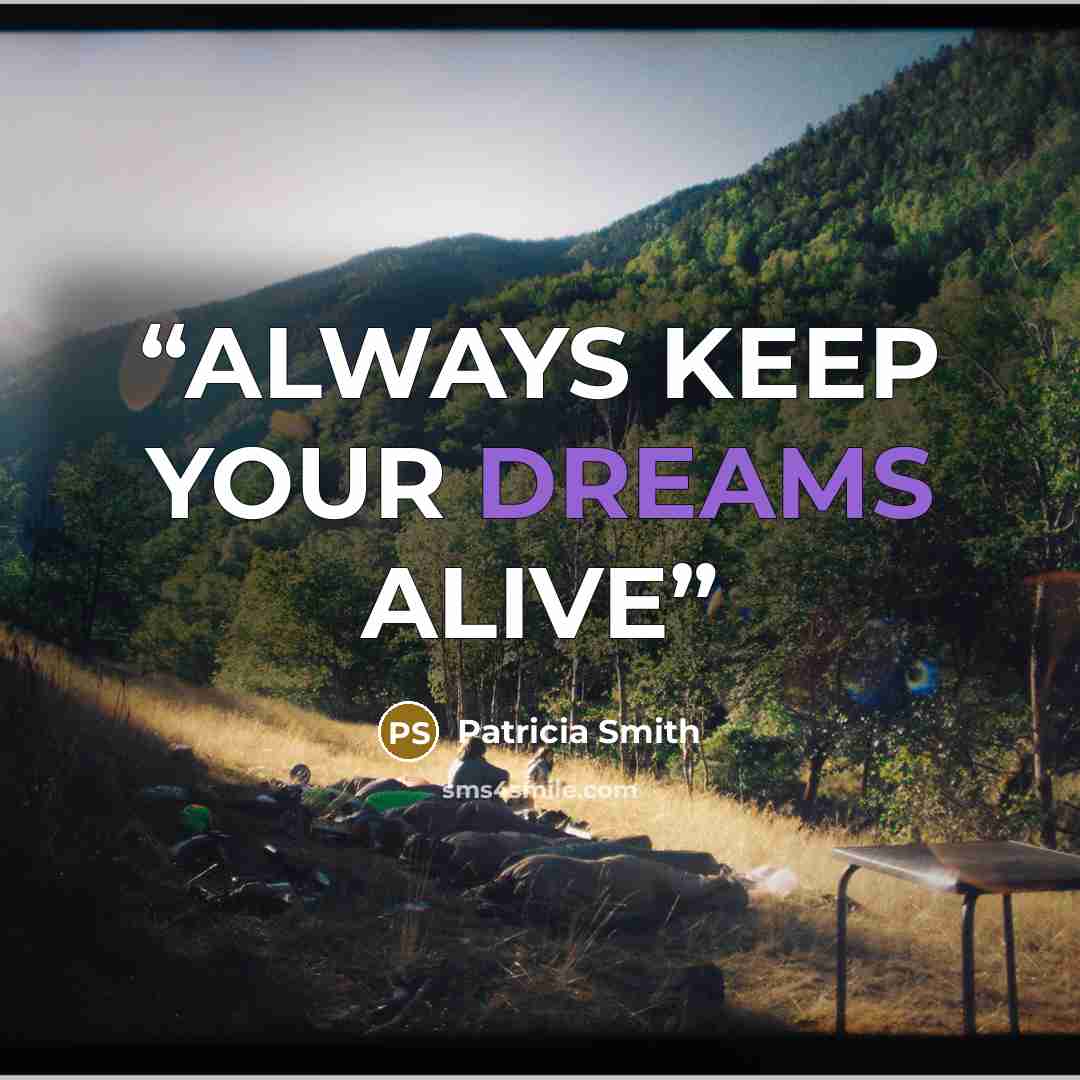 “ALWAYS KEEP YOUR DREAMS ALIVE” quote by Patricia Smith