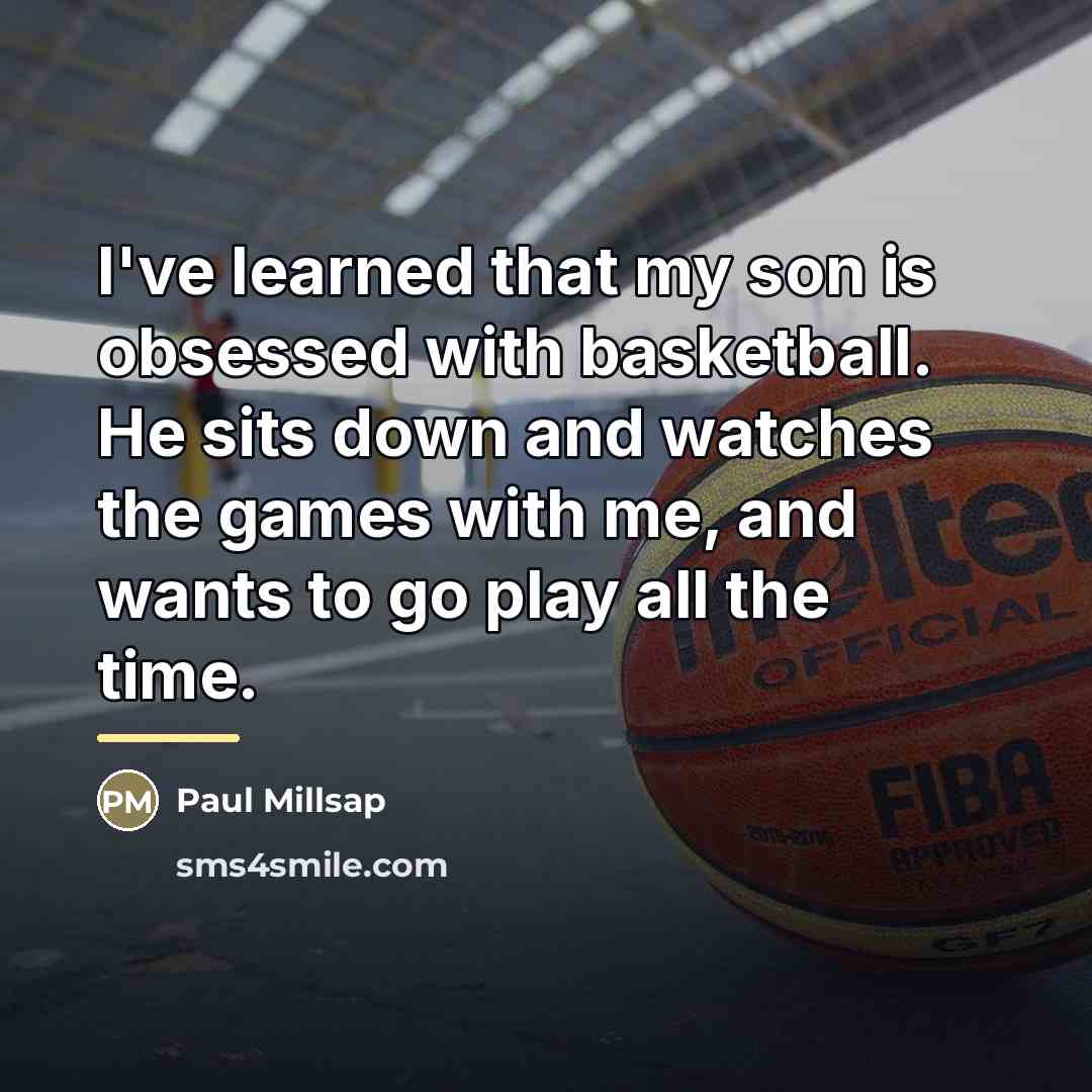 “I've learned that my son is obsessed with basketball. He…” quote by Paul Millsap