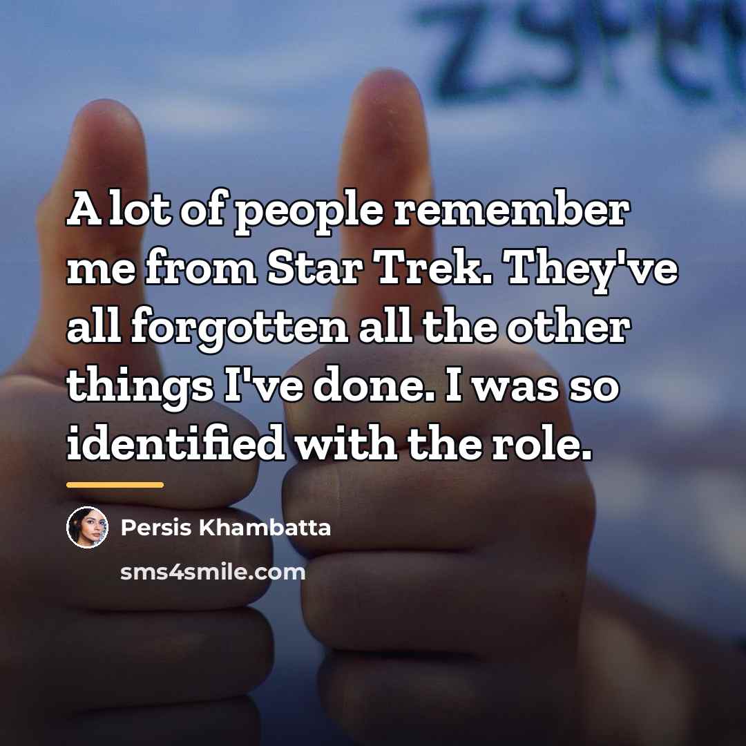 “A lot of people remember me from Star Trek. They've…” quote by Persis Khambatta