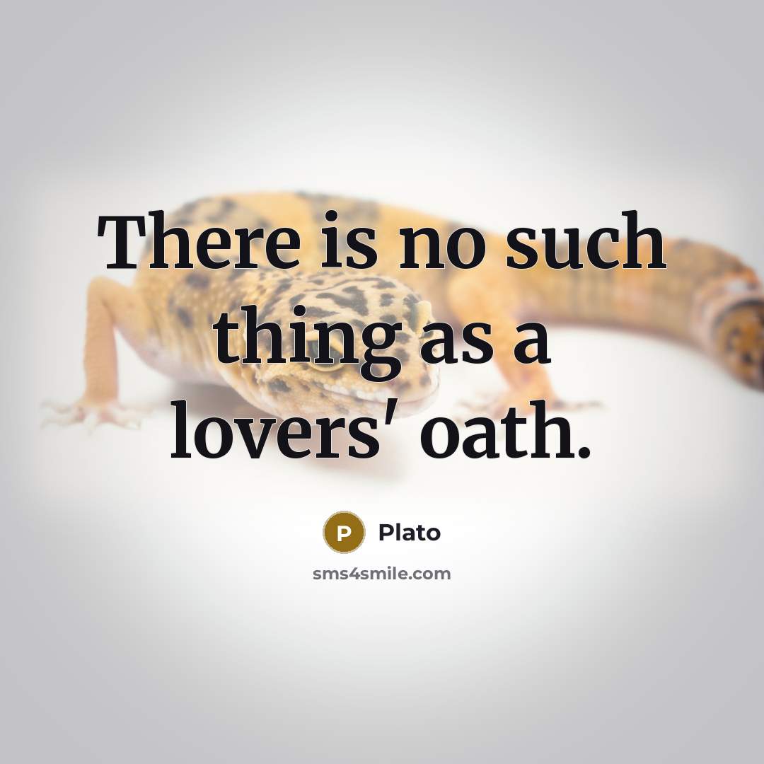 “There is no such thing as a lovers' oath.…” quote by Plato