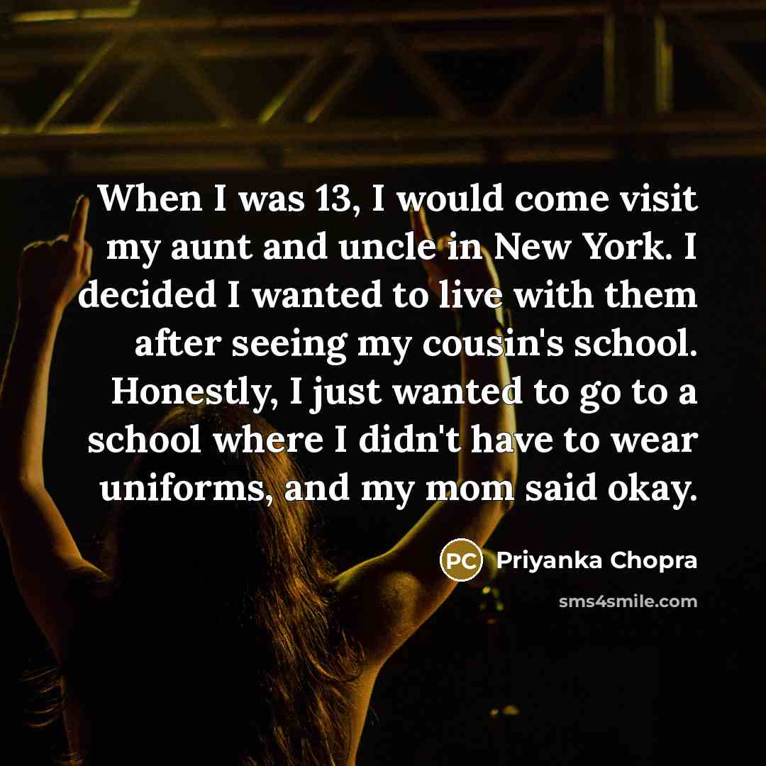 “When I was 13, I would come visit my aunt…” quote by Priyanka Chopra