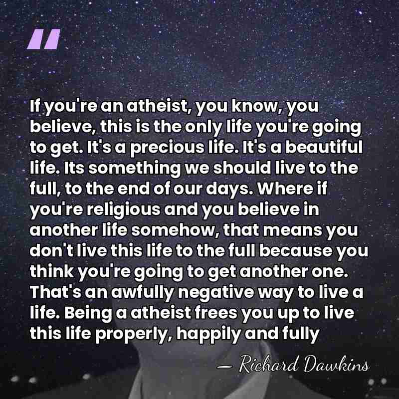 If you're an atheist, you know, you believe, this is the only&hellip; - Richard Dawkins