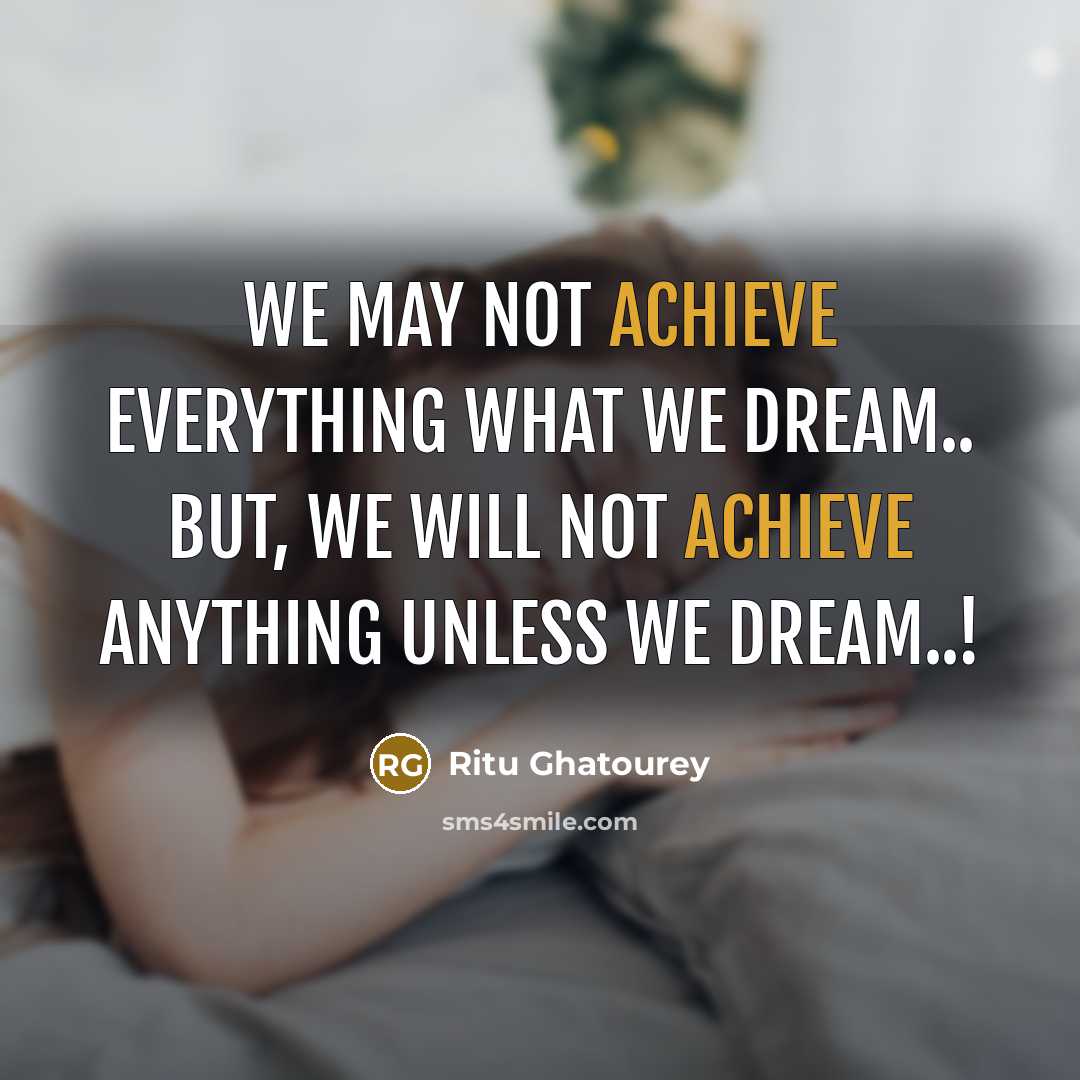 “We May Not Achieve Everything What We Dream.. But, We…” quote by Ritu Ghatourey