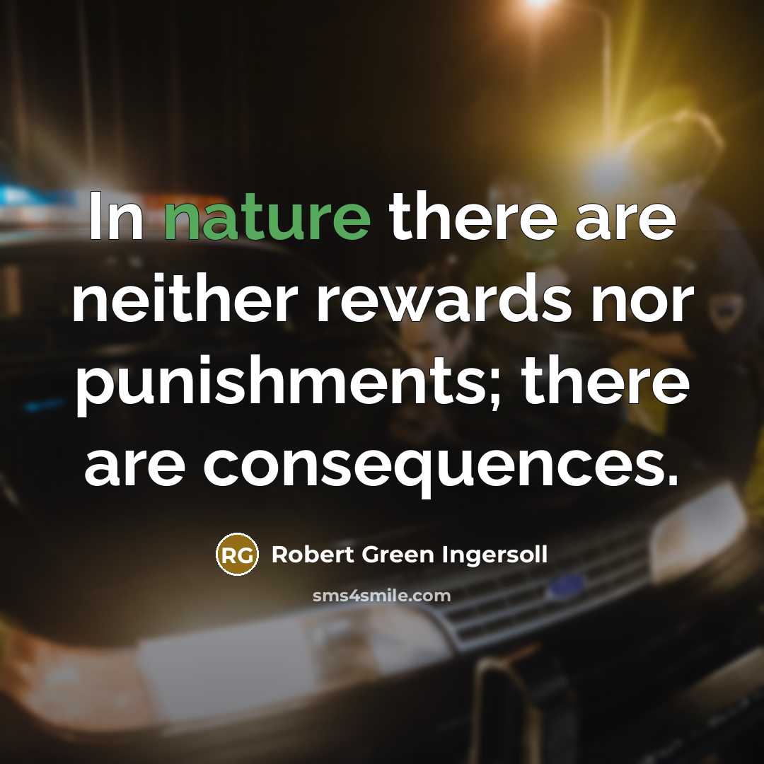 “In nature there are neither rewards nor punishments; there are…” quote by Robert Green Ingersoll