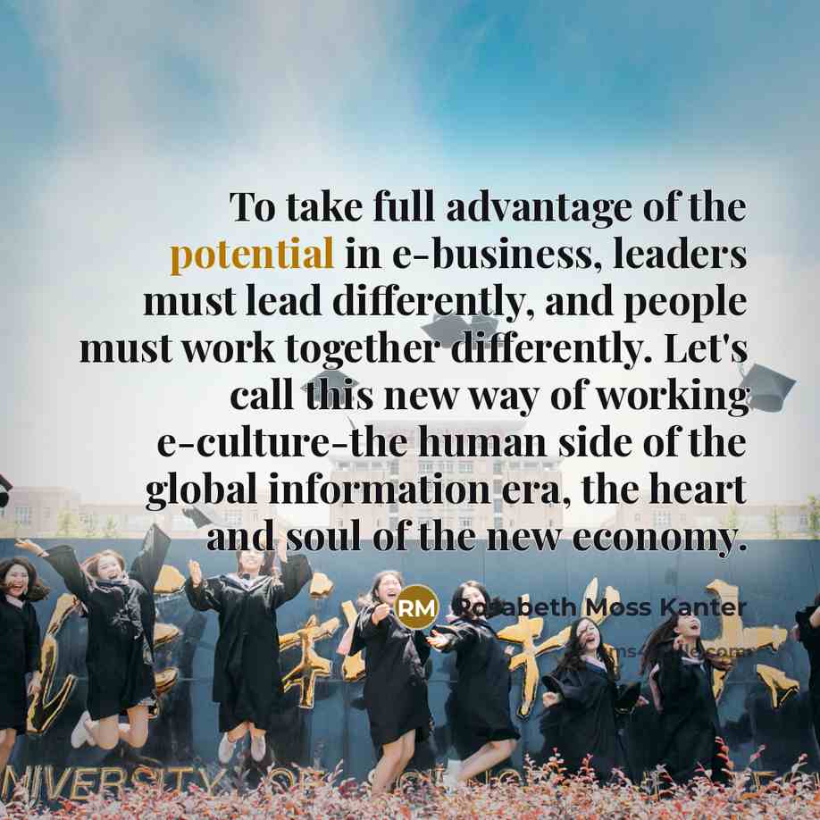 “To take full advantage of the potential in e-business, leaders…” quote by Rosabeth Moss Kanter