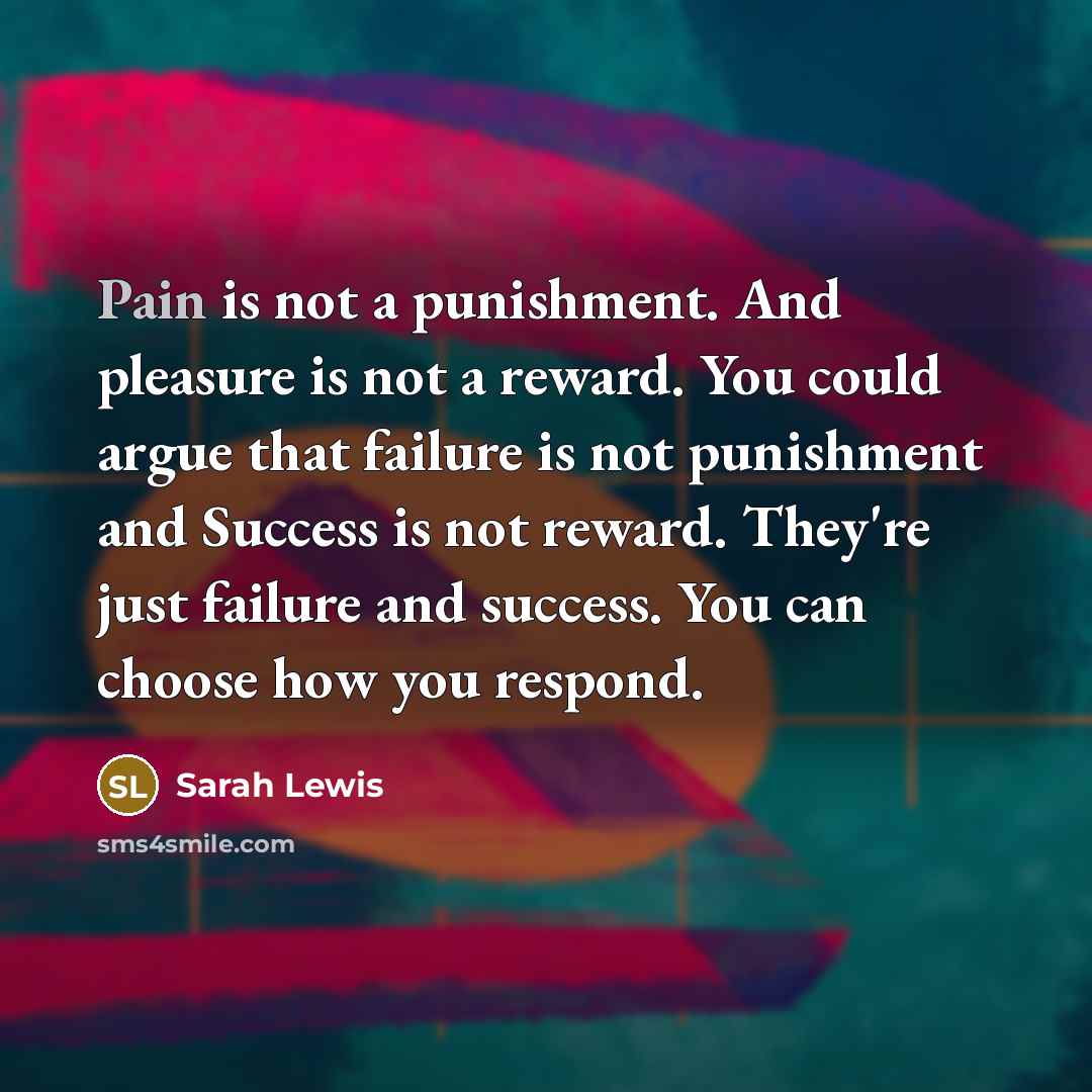 “Pain is not a punishment. And pleasure is not a…” quote by Sarah Lewis