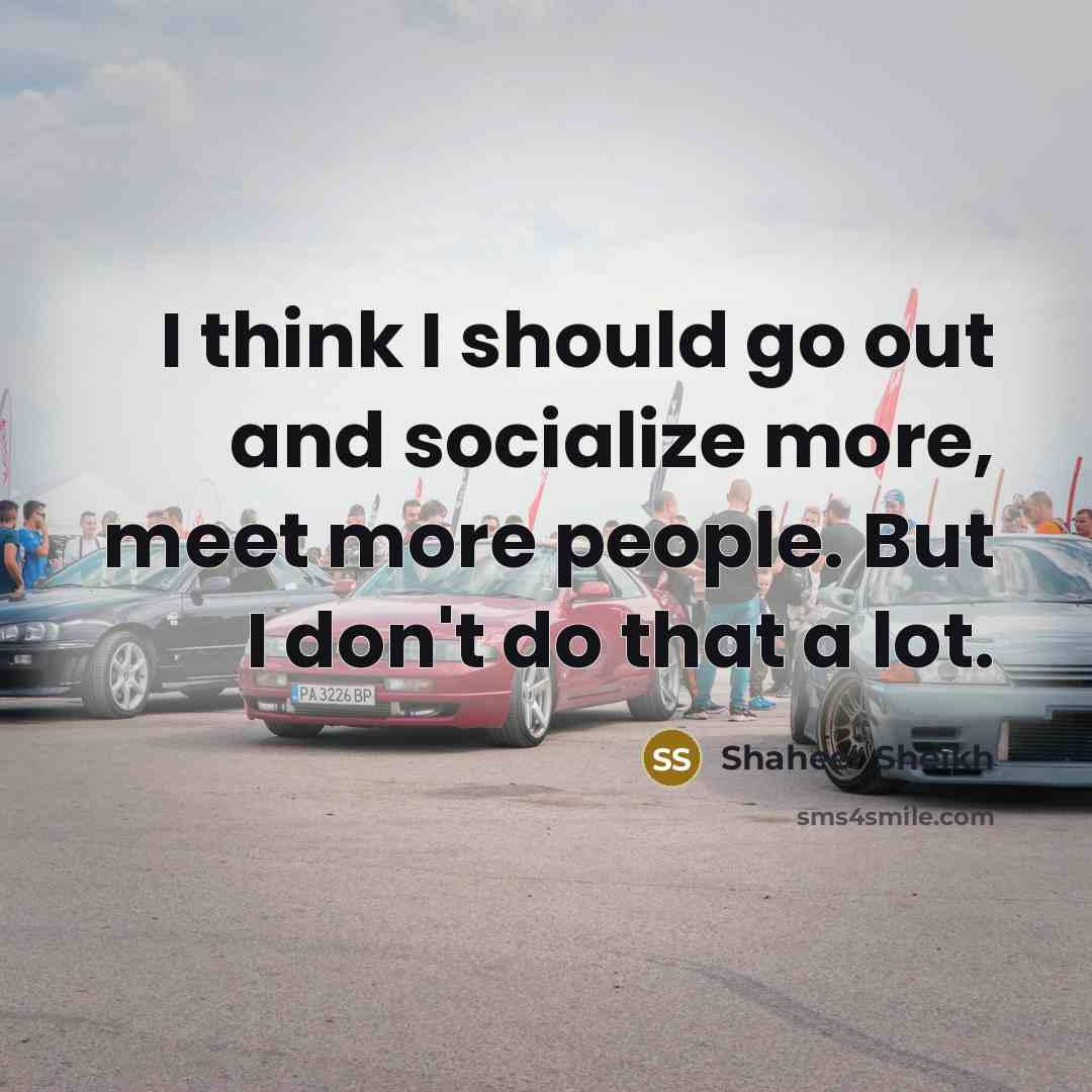 “I think I should go out and socialize more, meet…” quote by Shaheer Sheikh
