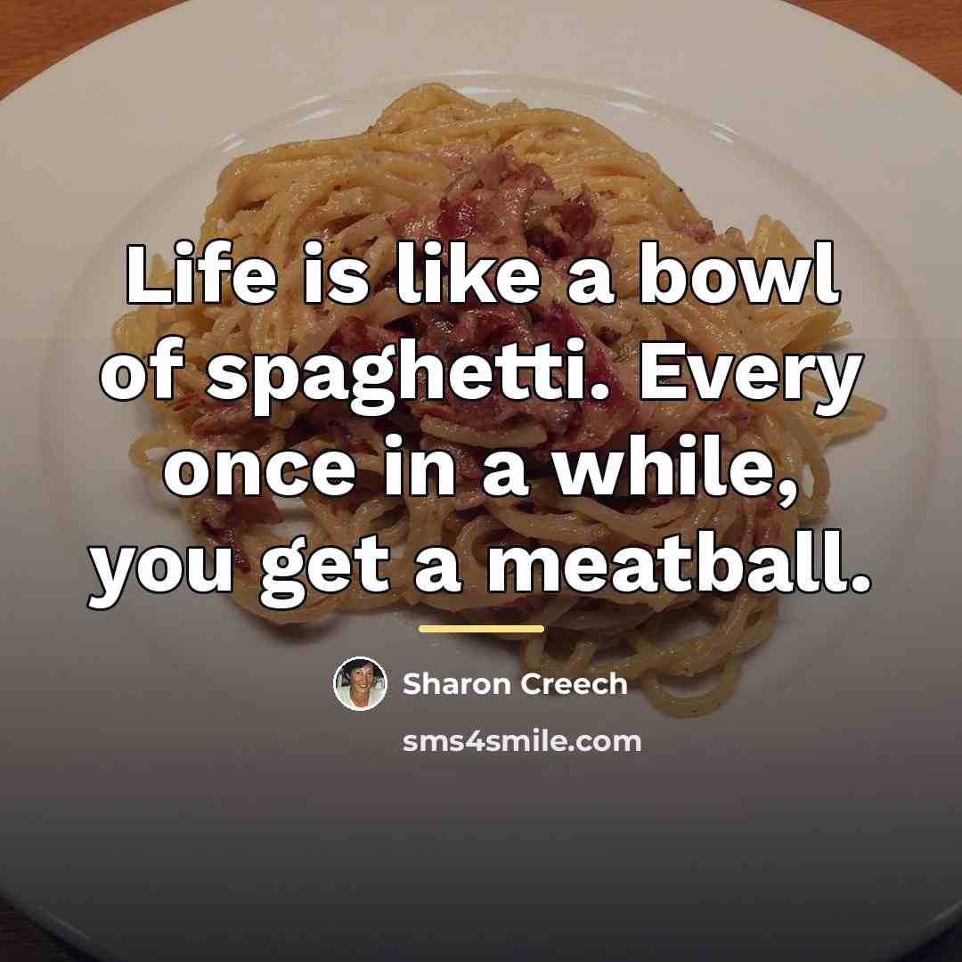 “Life is like a bowl of spaghetti. Every once in…” quote by Sharon Creech