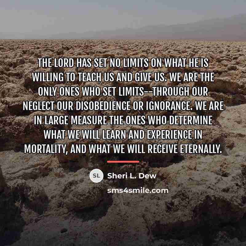 “The Lord has set no limits on what He is…” quote by Sheri L. Dew