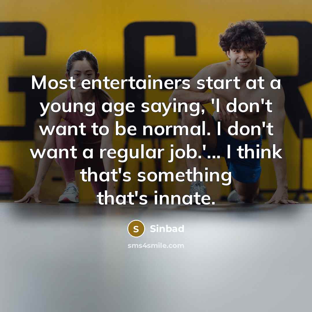 “Most entertainers start at a young age saying, 'I don't…” quote by Sinbad