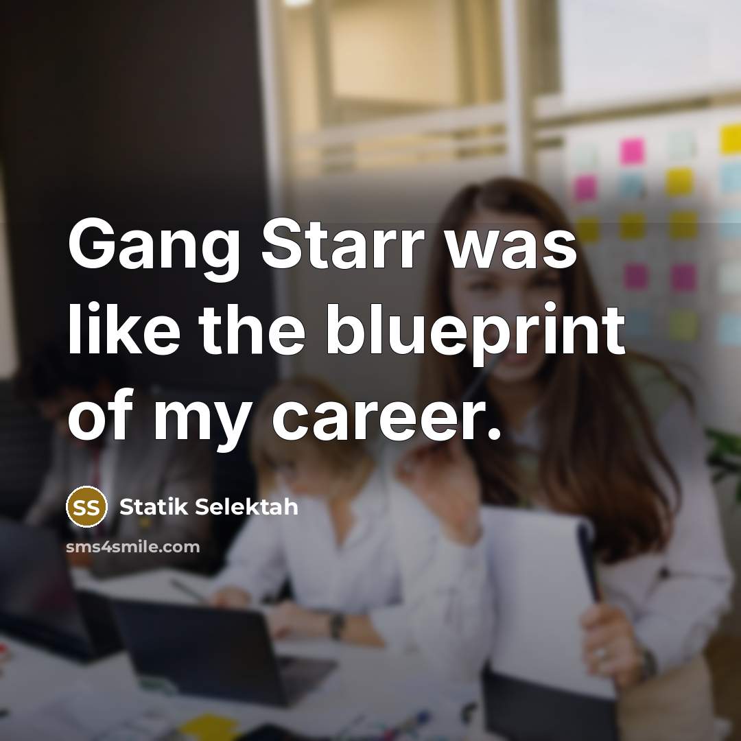 “Gang Starr was like the blueprint of my career.…” quote by Statik Selektah