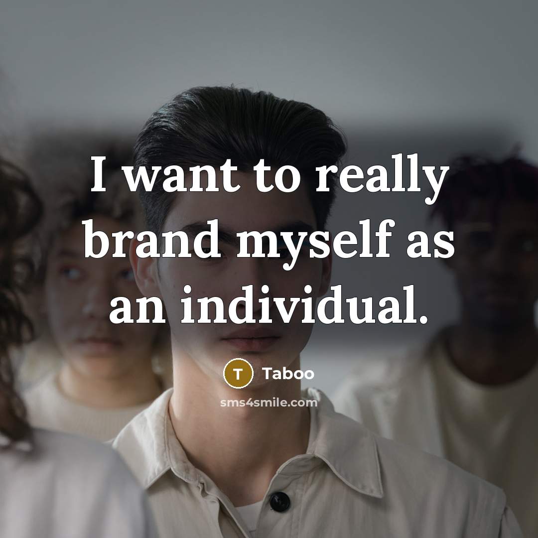 “I want to really brand myself as an individual.…” quote by Taboo