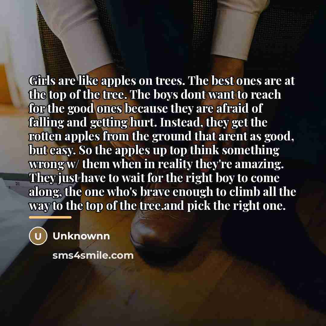 “Girls are like apples on trees. The best ones are…” quote by Unknownn