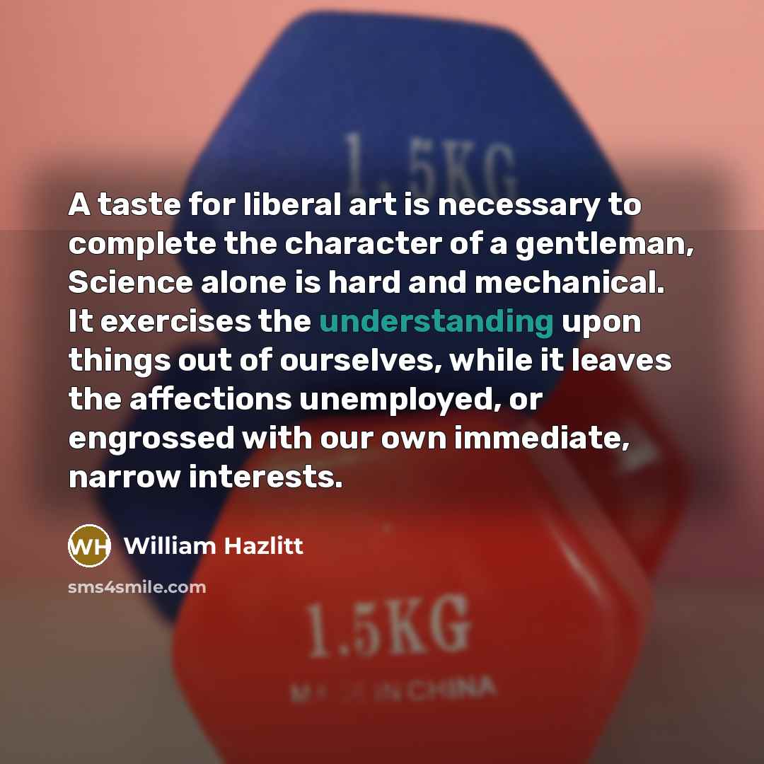 “A taste for liberal art is necessary to complete the…” quote by William Hazlitt