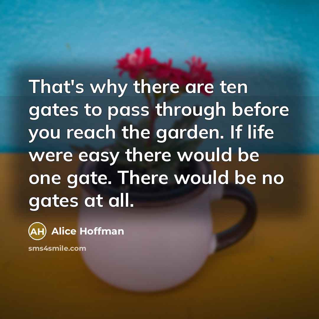 “That's why there are ten gates to pass through before…” quote by Alice Hoffman