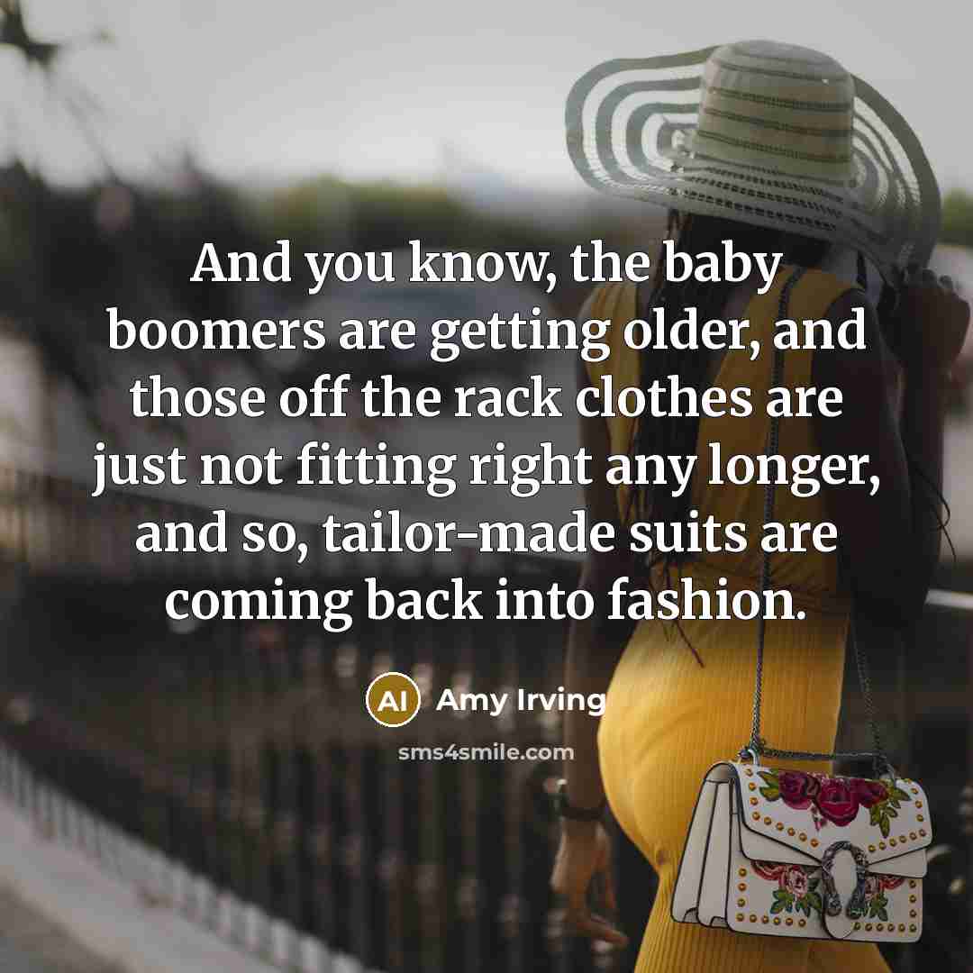 “And you know, the baby boomers are getting older, and…” quote by Amy Irving
