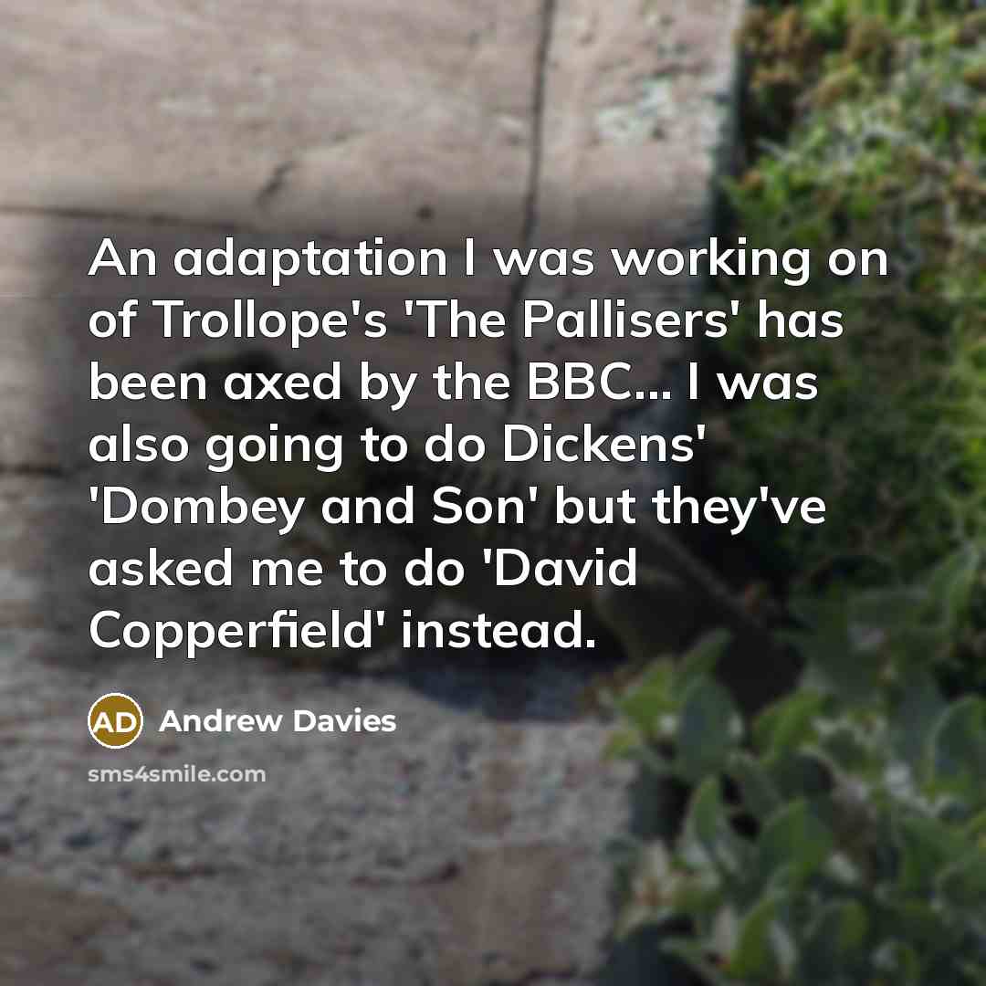 “An adaptation I was working on of Trollope's 'The Pallisers'…” quote by Andrew Davies