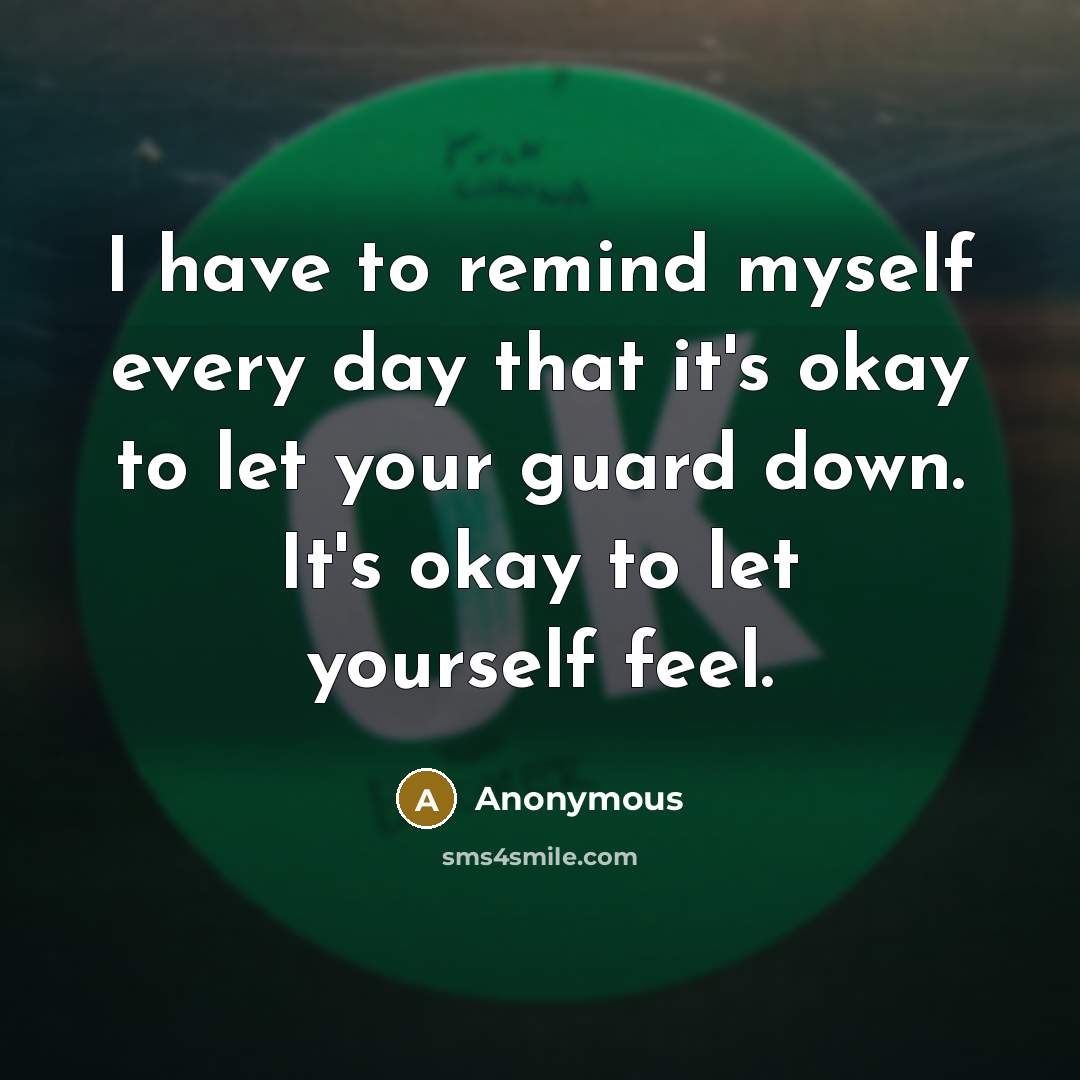 “I have to remind myself every day that it's okay…” quote by Anonymous