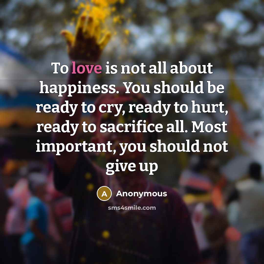 “To love is not all about happiness. You should be…” quote by Anonymous
