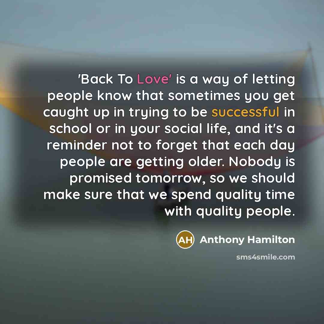 “'Back To Love' is a way of letting people know…” quote by Anthony Hamilton