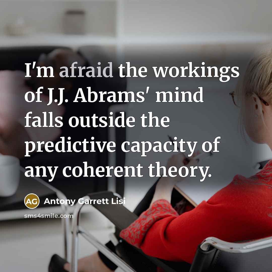 “I'm afraid the workings of J.J. Abrams' mind falls outside…” quote by Antony Garrett Lisi