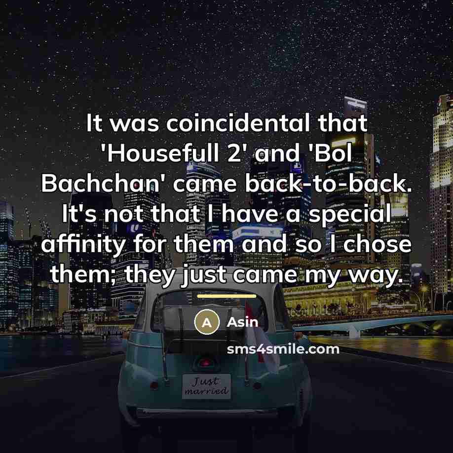 “It was coincidental that 'Housefull 2' and 'Bol Bachchan' came…” quote by Asin