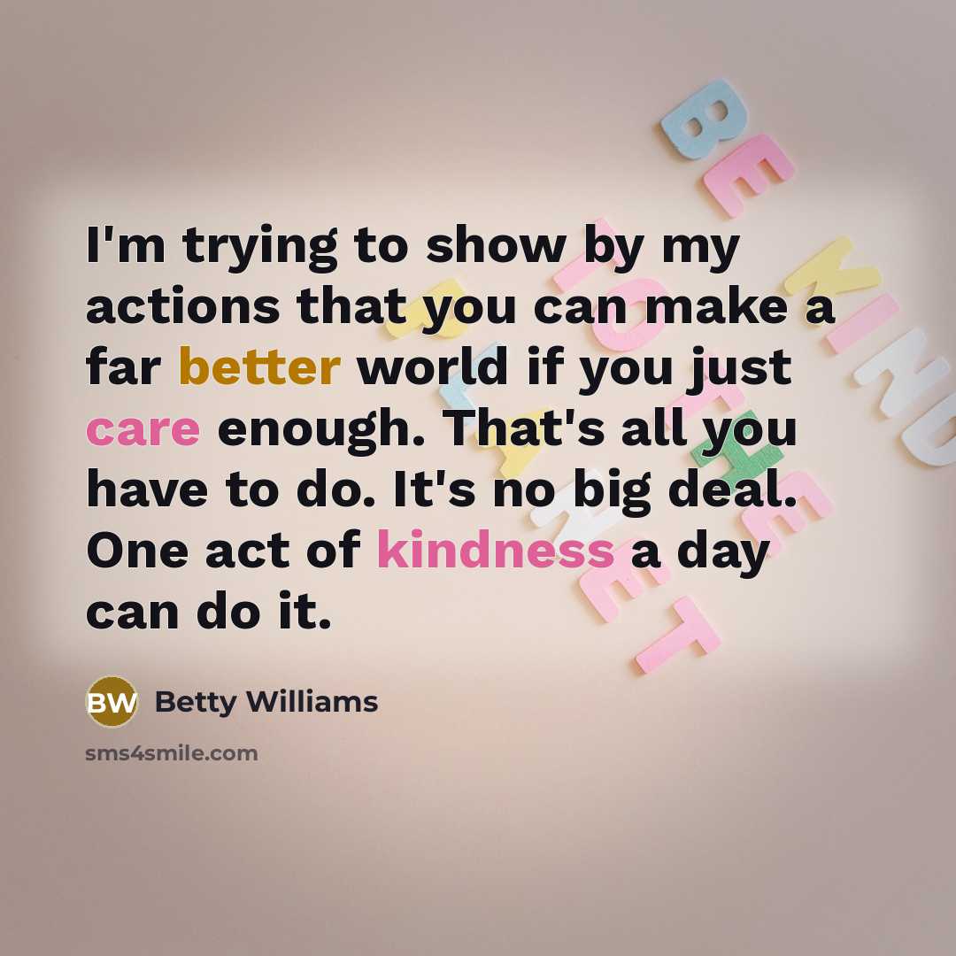 “I'm trying to show by my actions that you can…” quote by Betty Williams