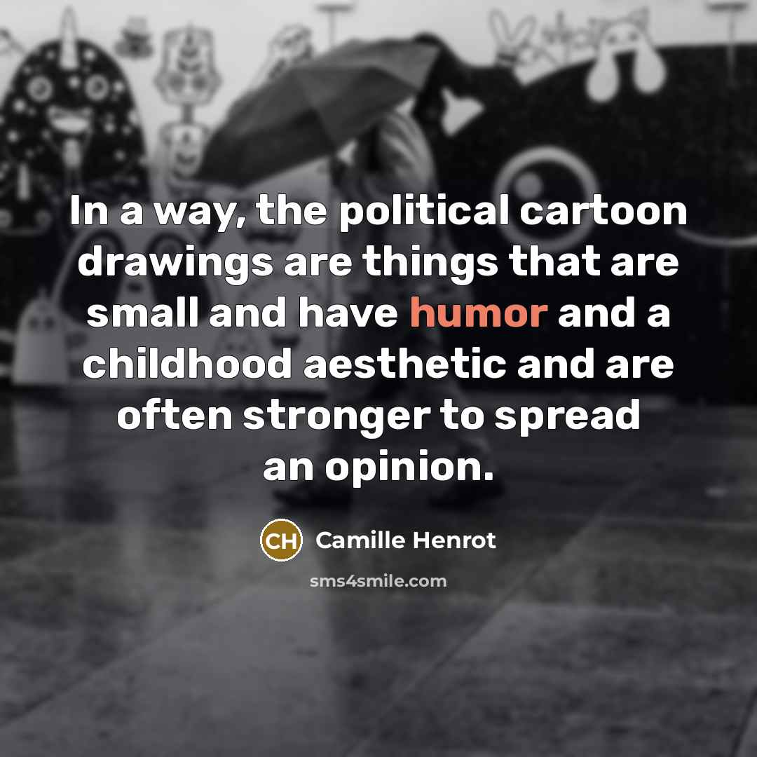 “In a way, the political cartoon drawings are things that…” quote by Camille Henrot