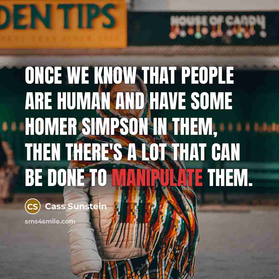 “Once we know that people are human and have some…” quote by Cass Sunstein