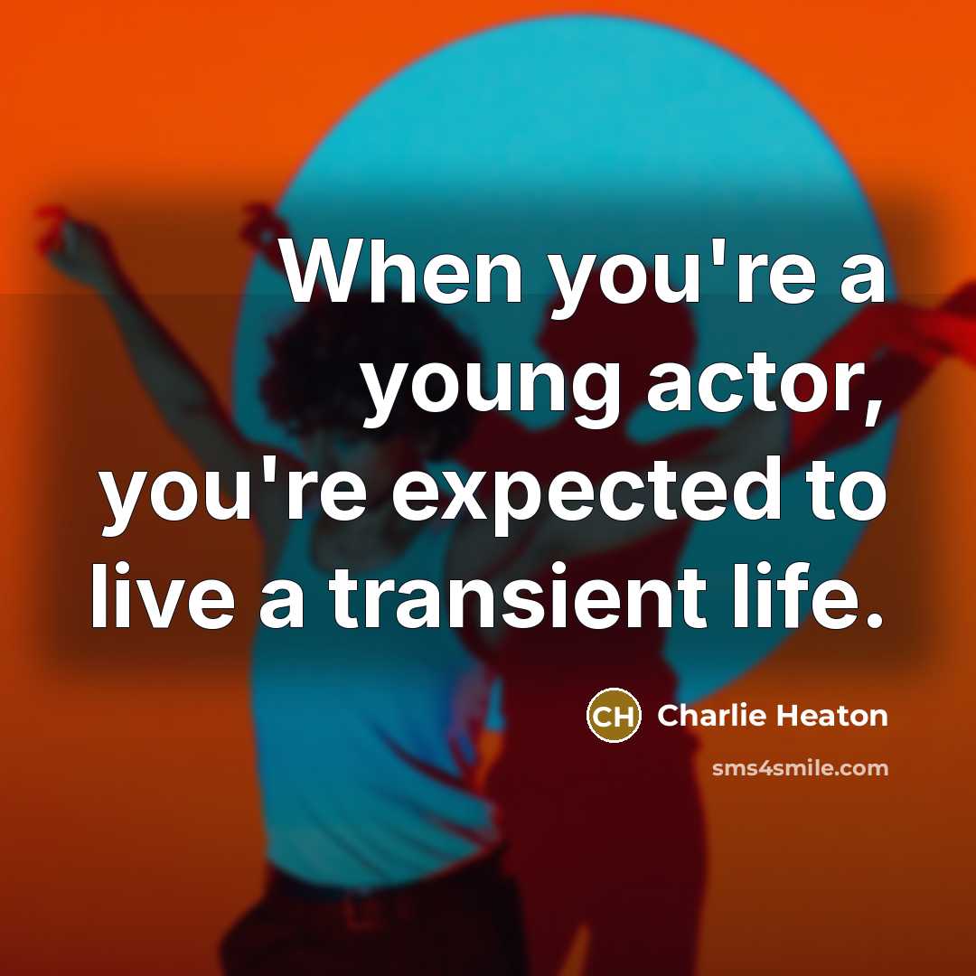 “When you're a young actor, you're expected to live a…” quote by Charlie Heaton