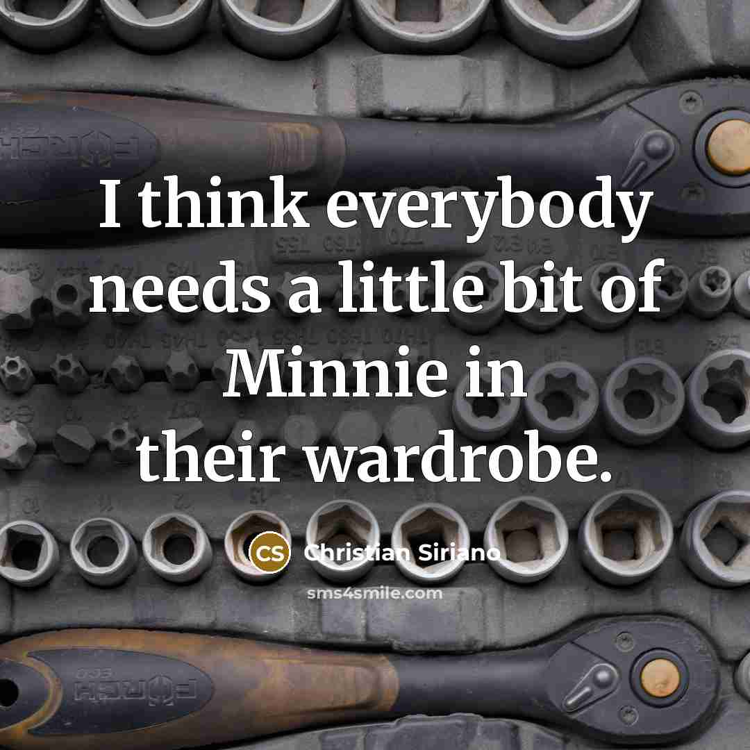 “I think everybody needs a little bit of Minnie in…” quote by Christian Siriano