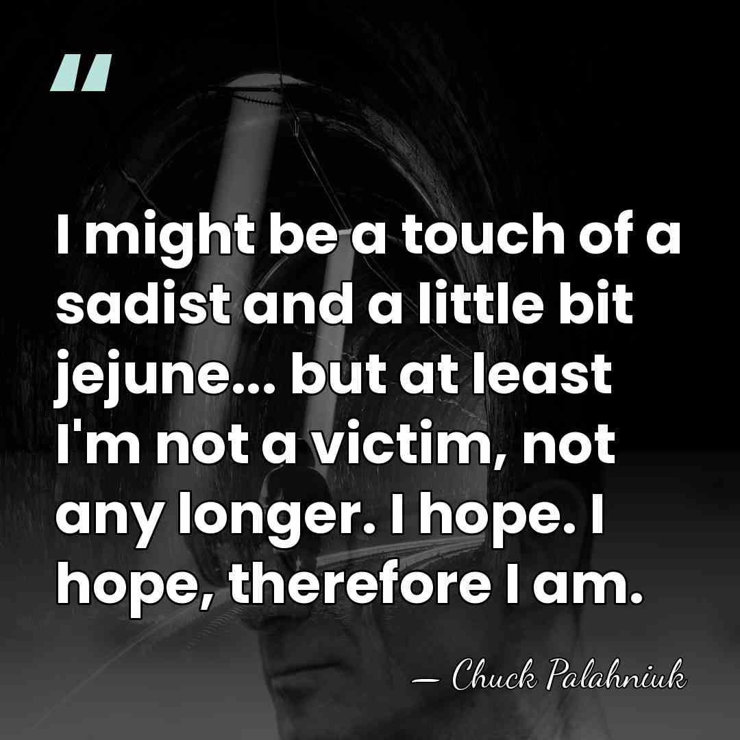I might be a touch of a sadist and a little bit&hellip; - Chuck Palahniuk