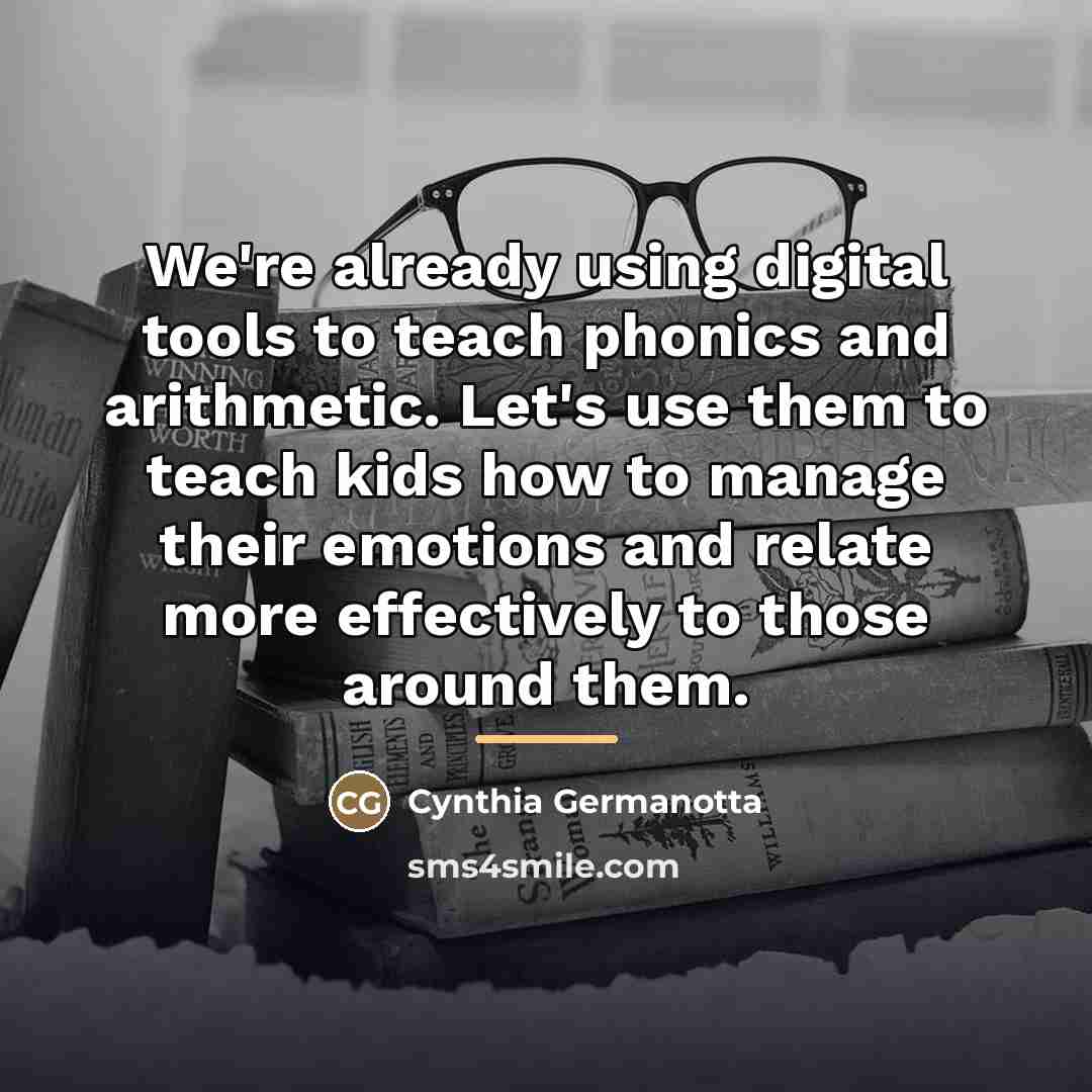 “We're already using digital tools to teach phonics and arithmetic.…” quote by Cynthia Germanotta