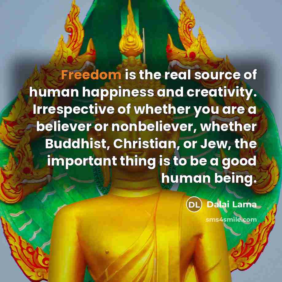 “Freedom is the real source of human happiness and creativity.…” quote by Dalai Lama