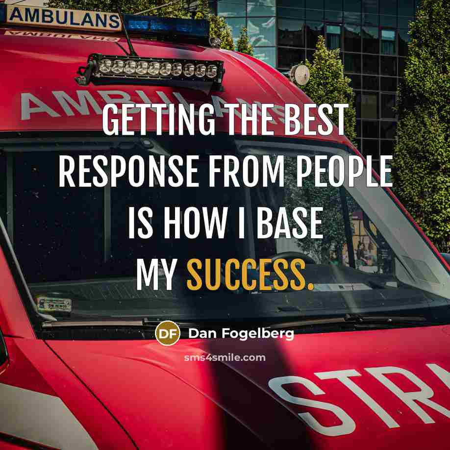 “Getting the best response from people is how I base…” quote by Dan Fogelberg