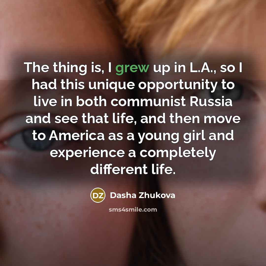 “The thing is, I grew up in L.A., so I…” quote by Dasha Zhukova