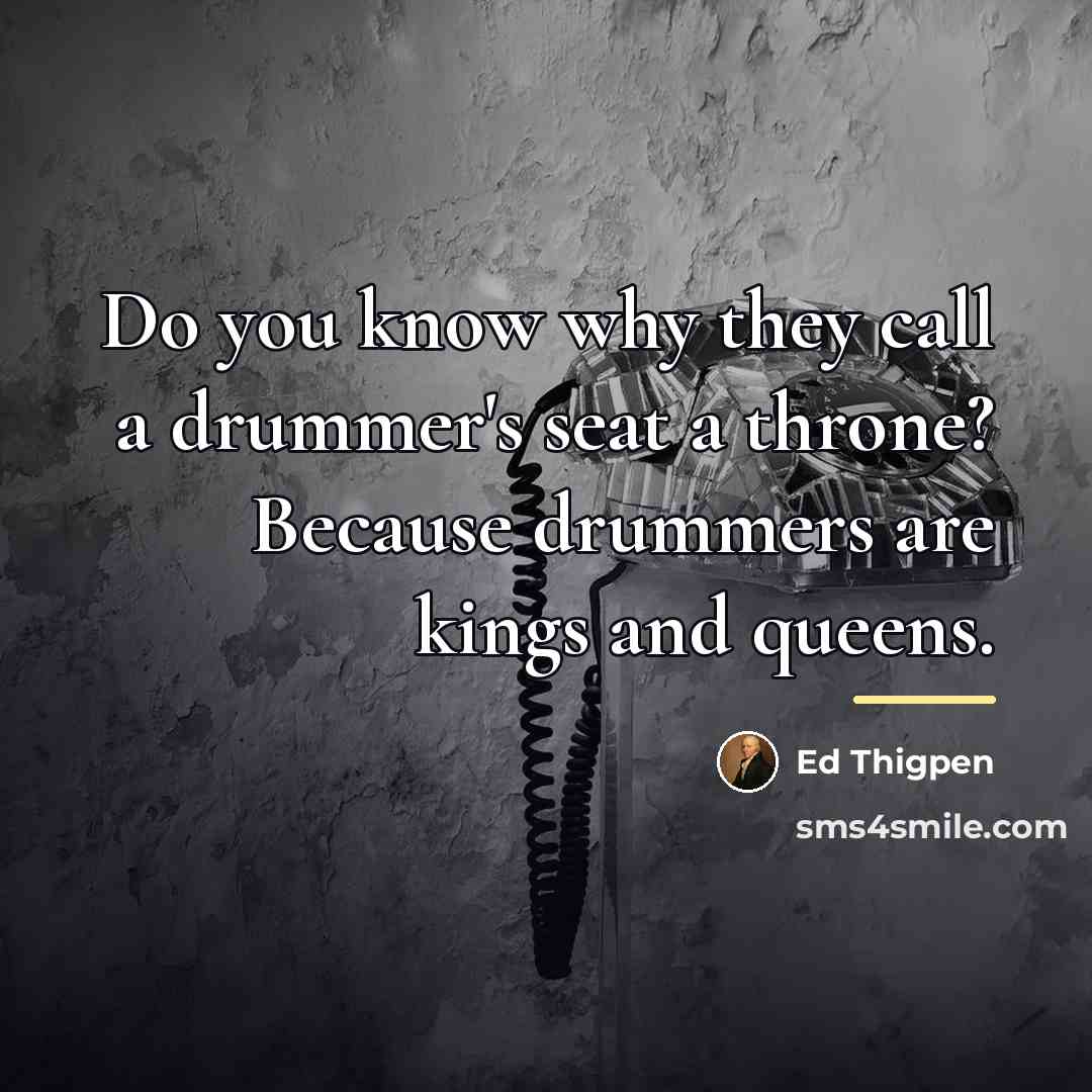 “Do you know why they call a drummer's seat a…” quote by Ed Thigpen