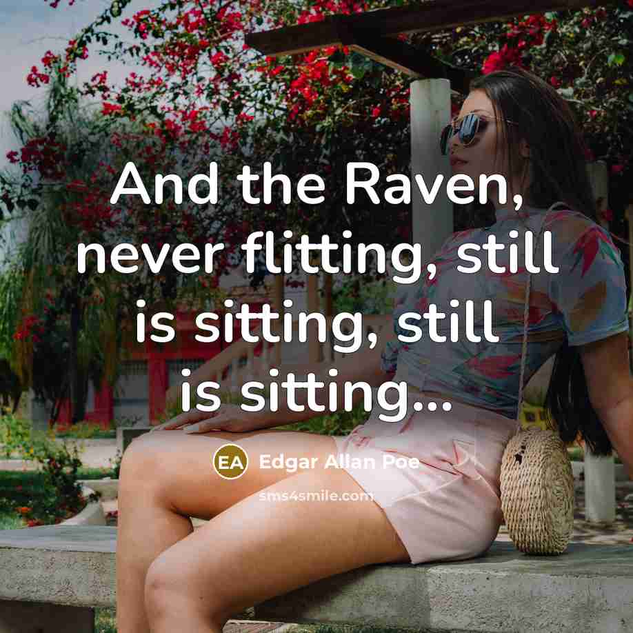 “And the Raven, never flitting, still is sitting, still is…” quote by Edgar Allan Poe